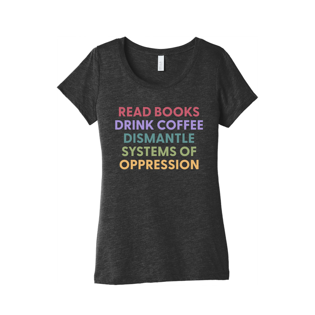 Dismantle Systems Of Oppression Womens Triblend Tee