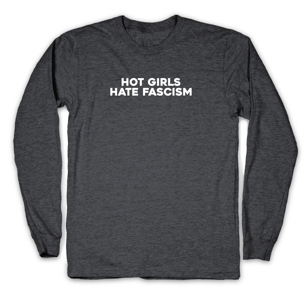 Hot Girls Hate Fascism Longsleeve Tee