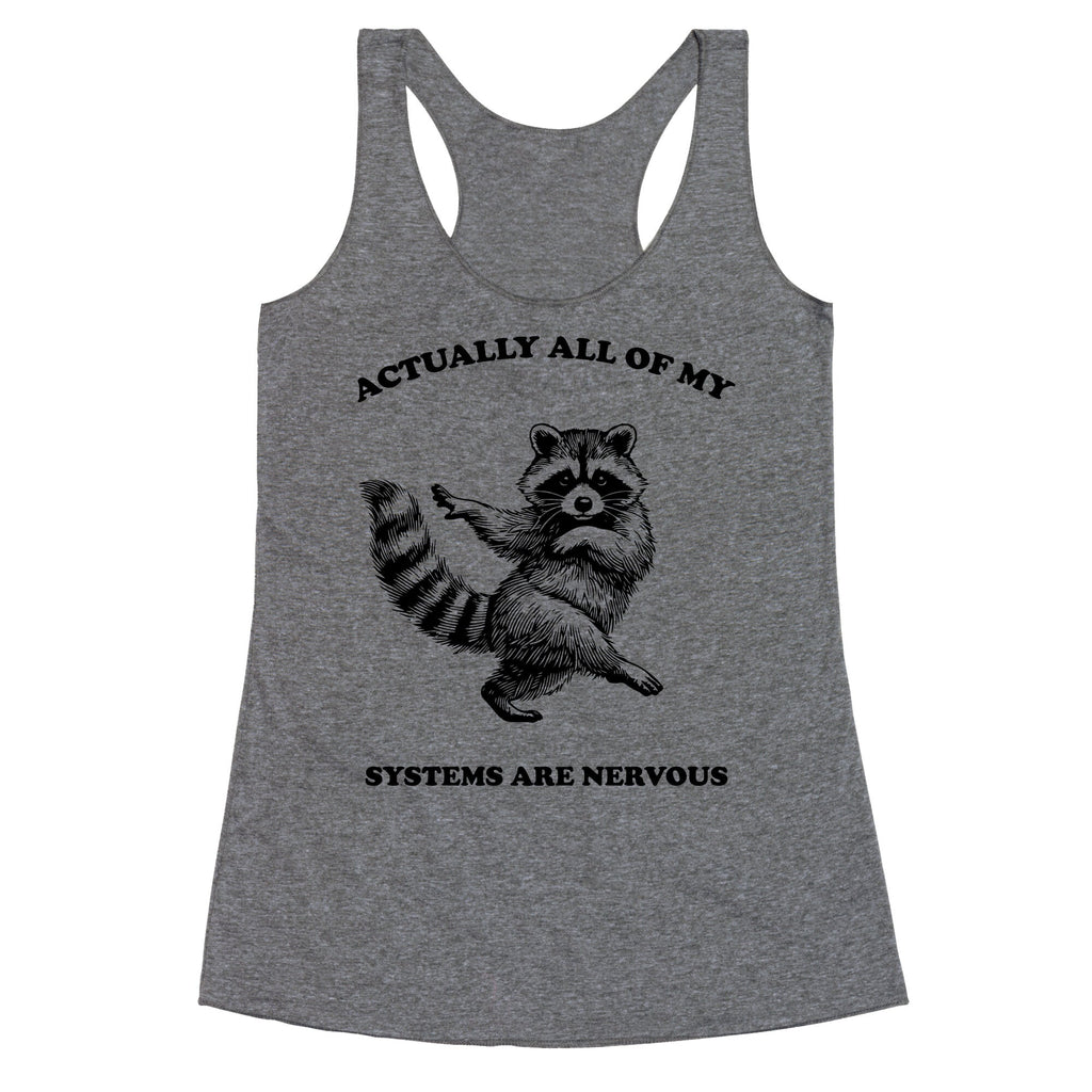 All Of My Systems Are Nervous Racerback Tank
