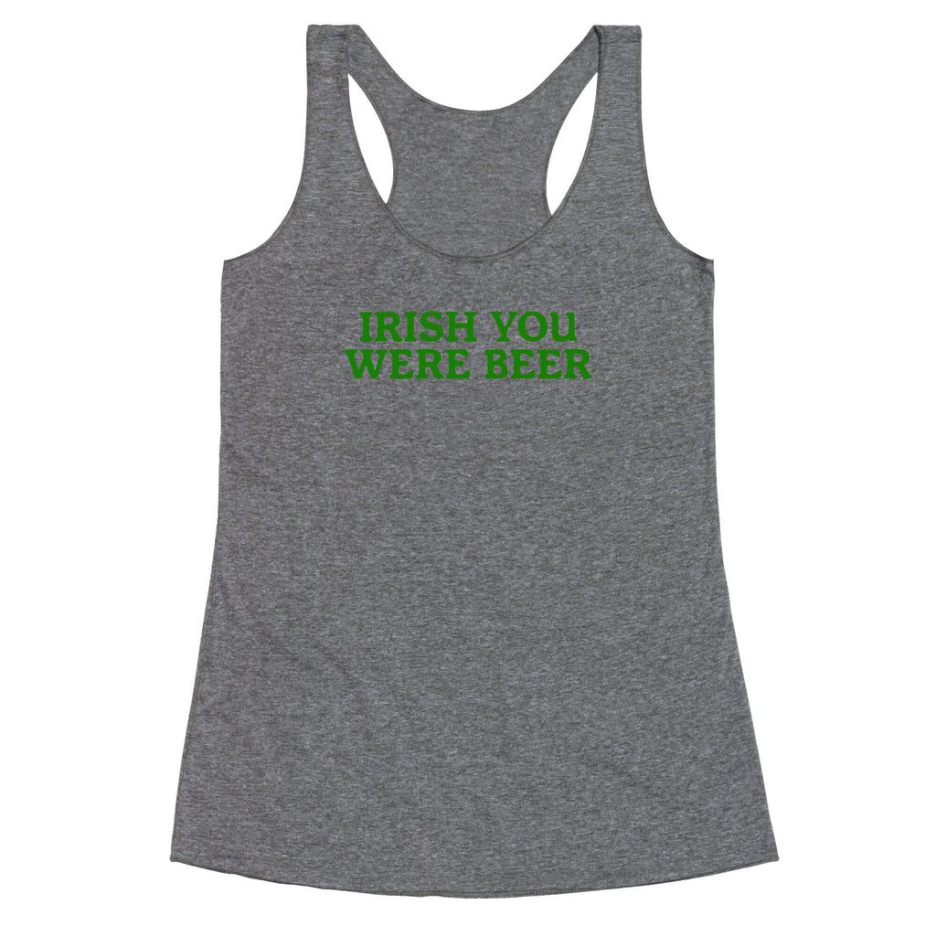 Irish You Were Beer Racerback Tank