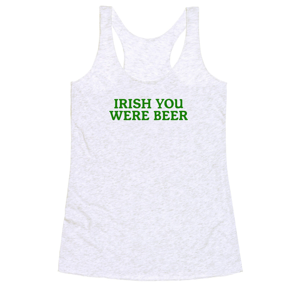 Irish You Were Beer Racerback Tank
