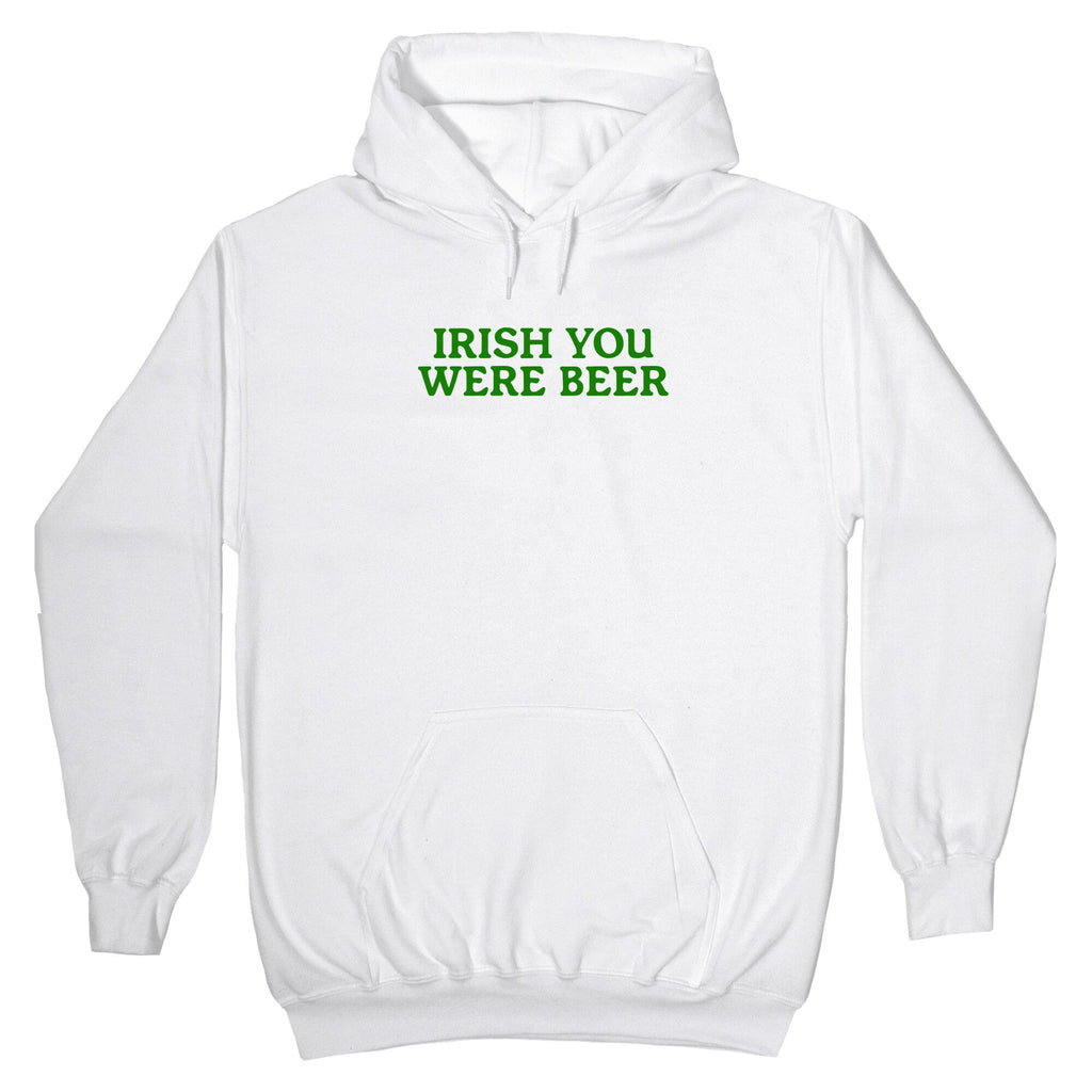 Irish You Were Beer Hoodie