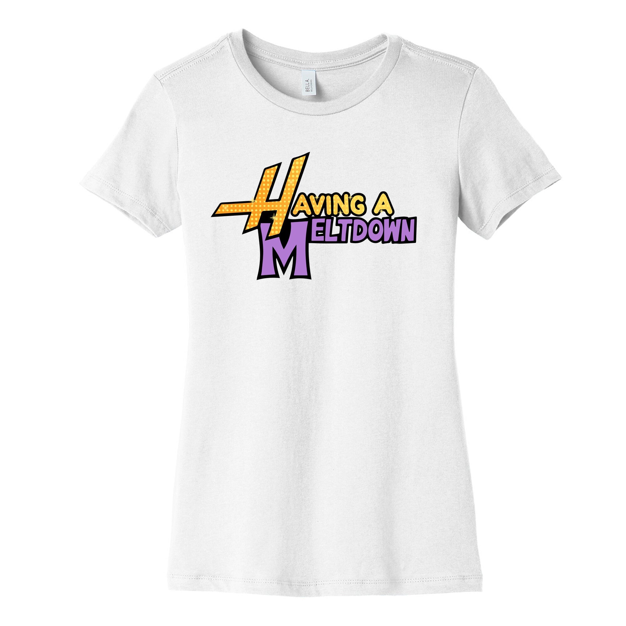 Having A Meltdown Womens Cotton Tee