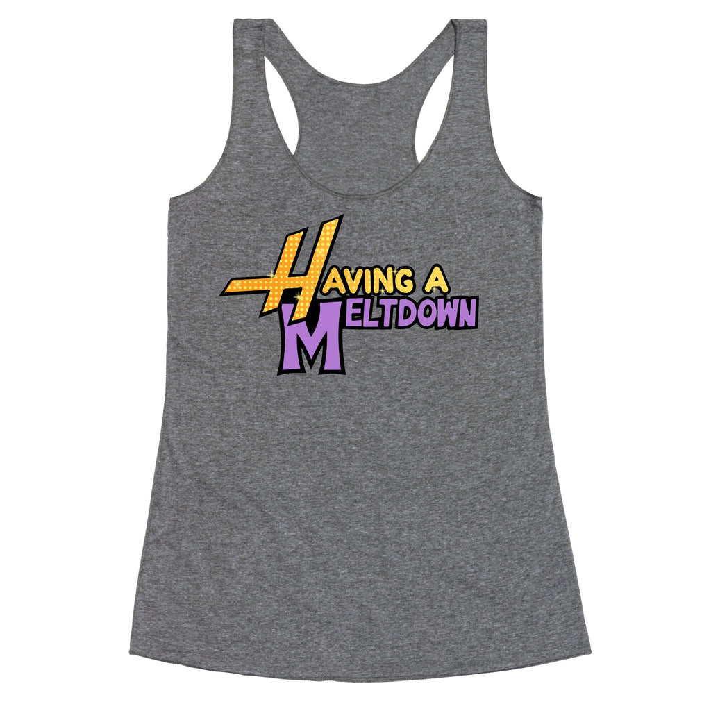 Having A Meltdown Racerback Tank