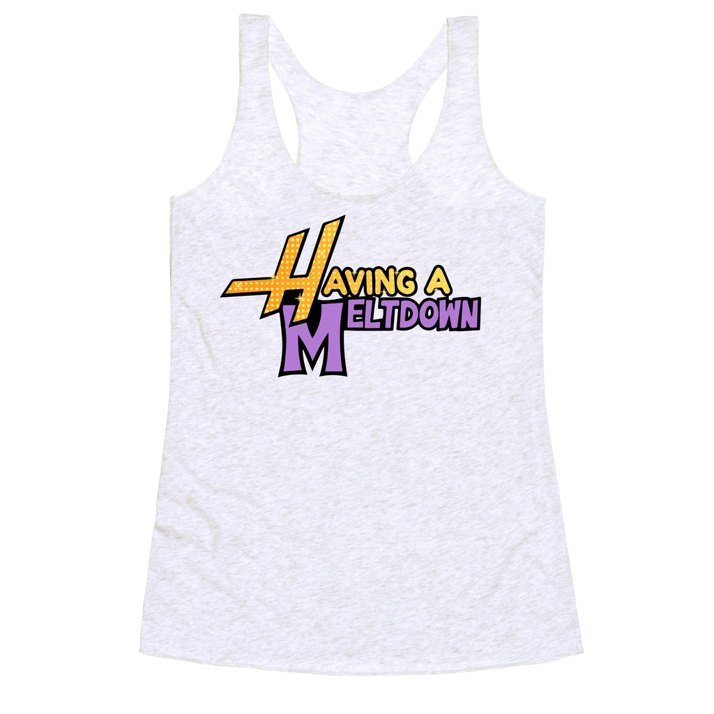 Having A Meltdown Racerback Tank