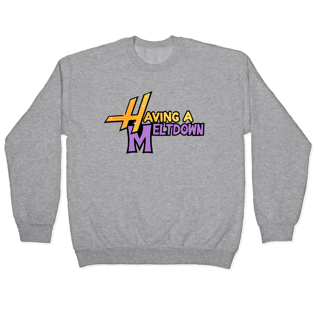 Having A Meltdown Crewneck Sweatshirt