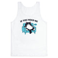 If You Need Me Dont Tank Top