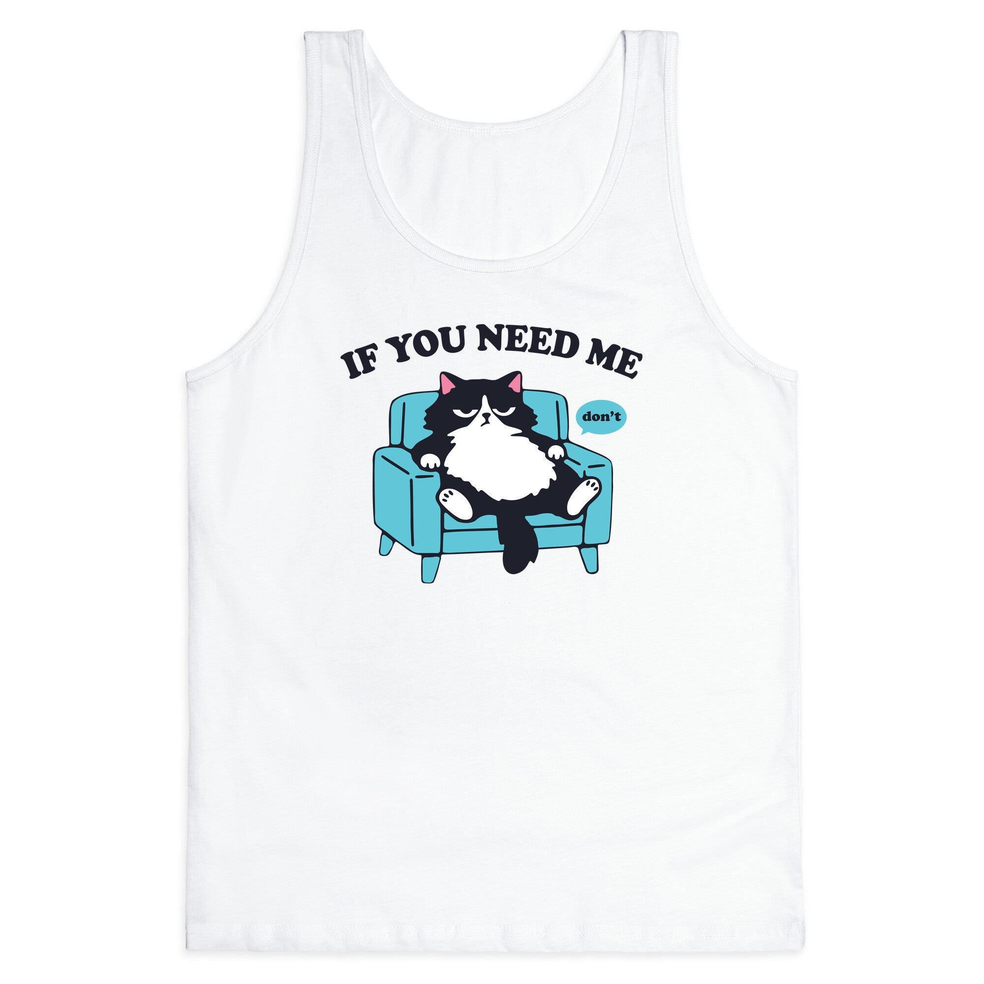 If You Need Me Dont Tank Top