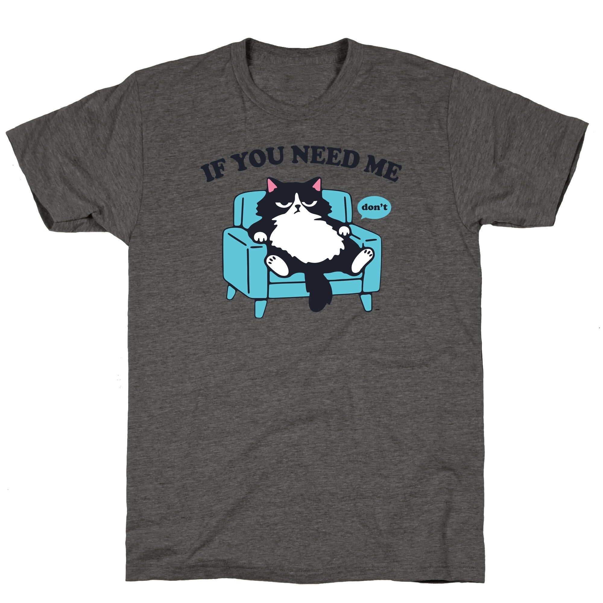If You Need Me Dont Unisex Triblend Tee