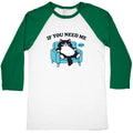 If You Need Me Dont Baseball Tee