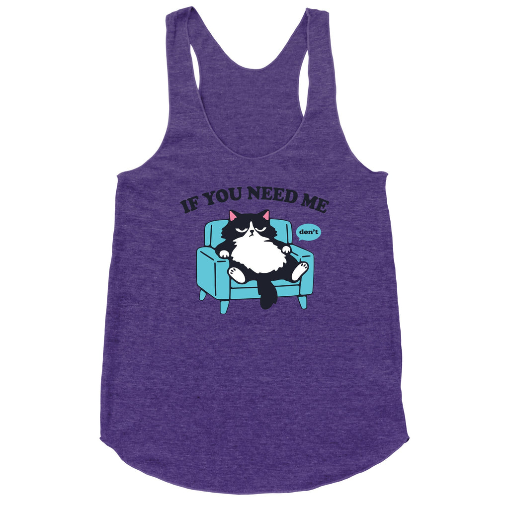 If You Need Me Dont Racerback Tank
