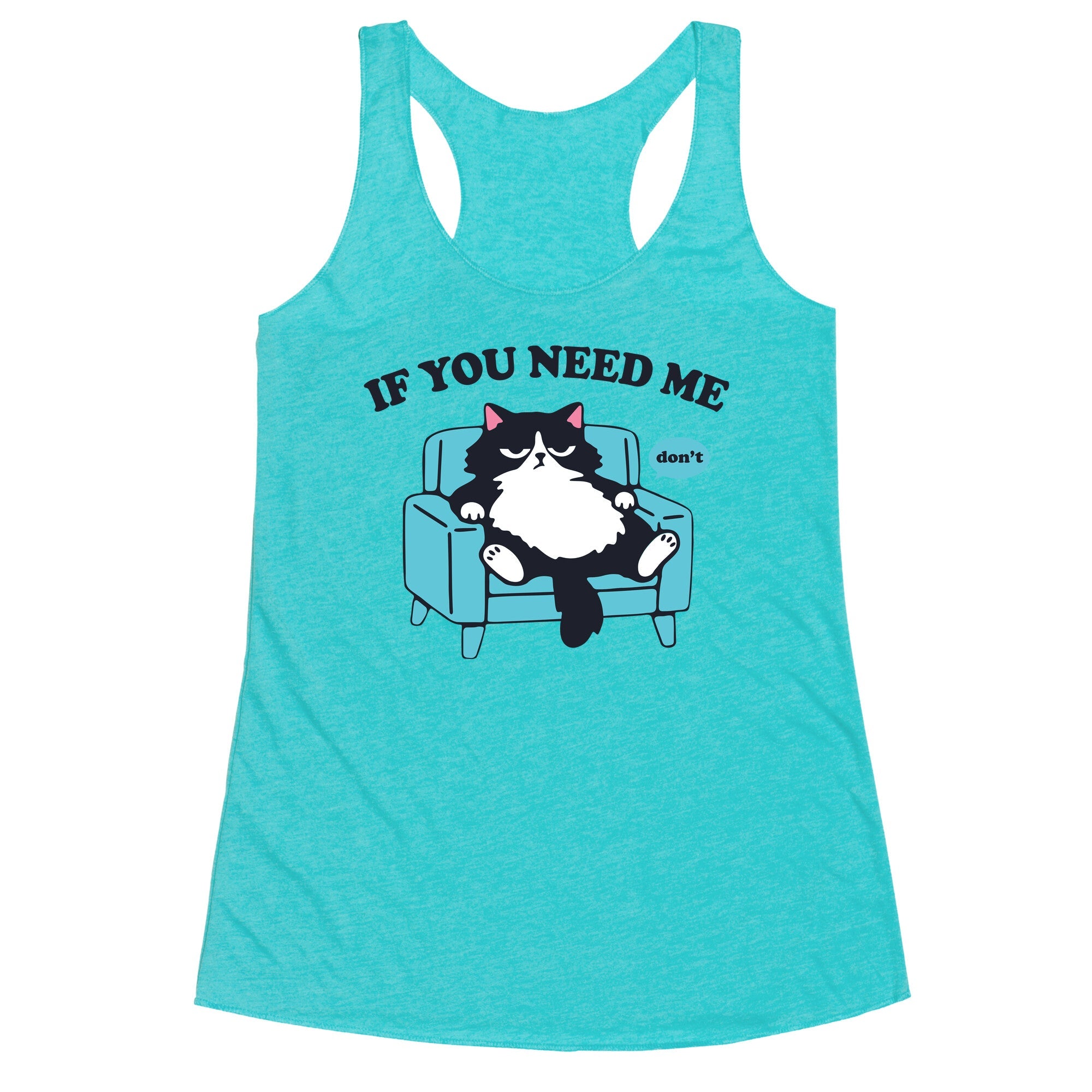 If You Need Me Dont Racerback Tank