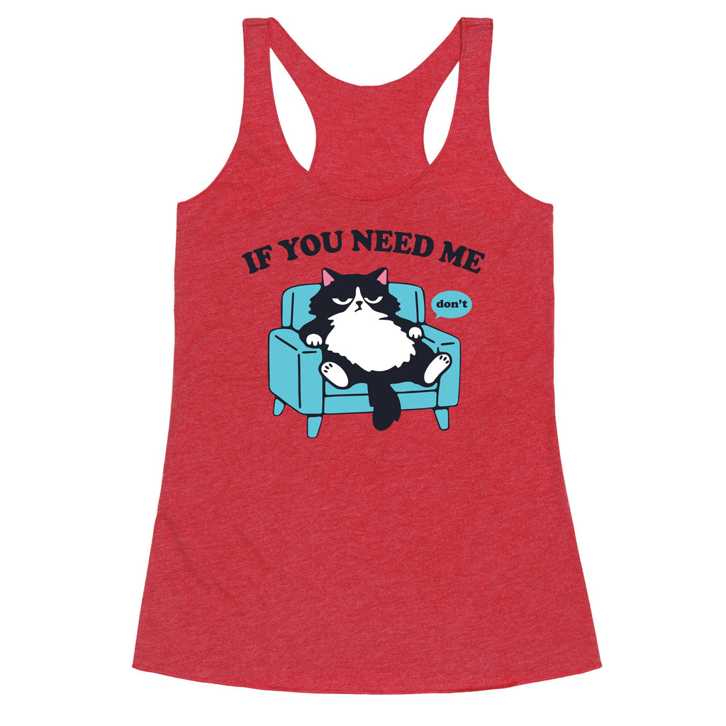 If You Need Me Dont Racerback Tank