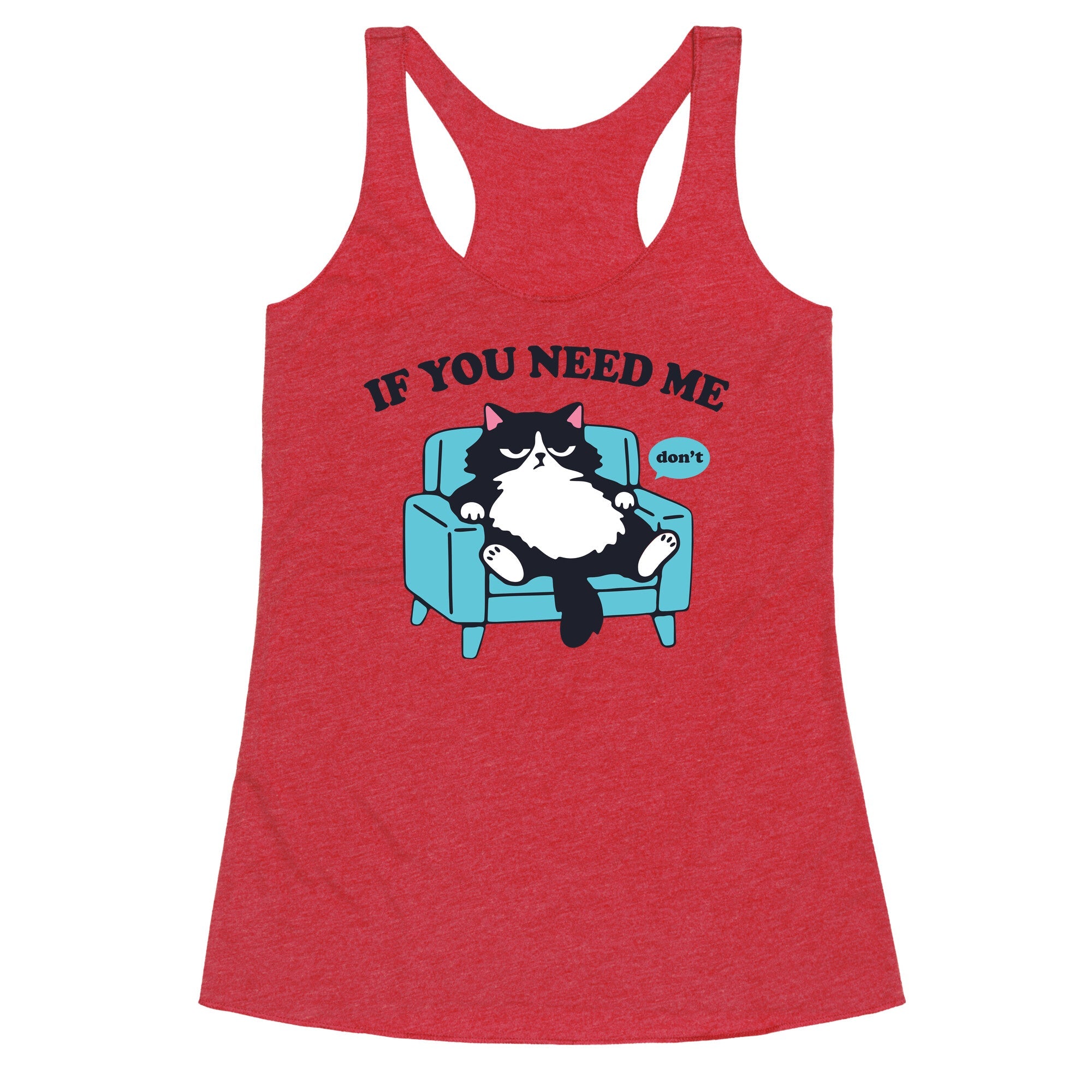 If You Need Me Dont Racerback Tank