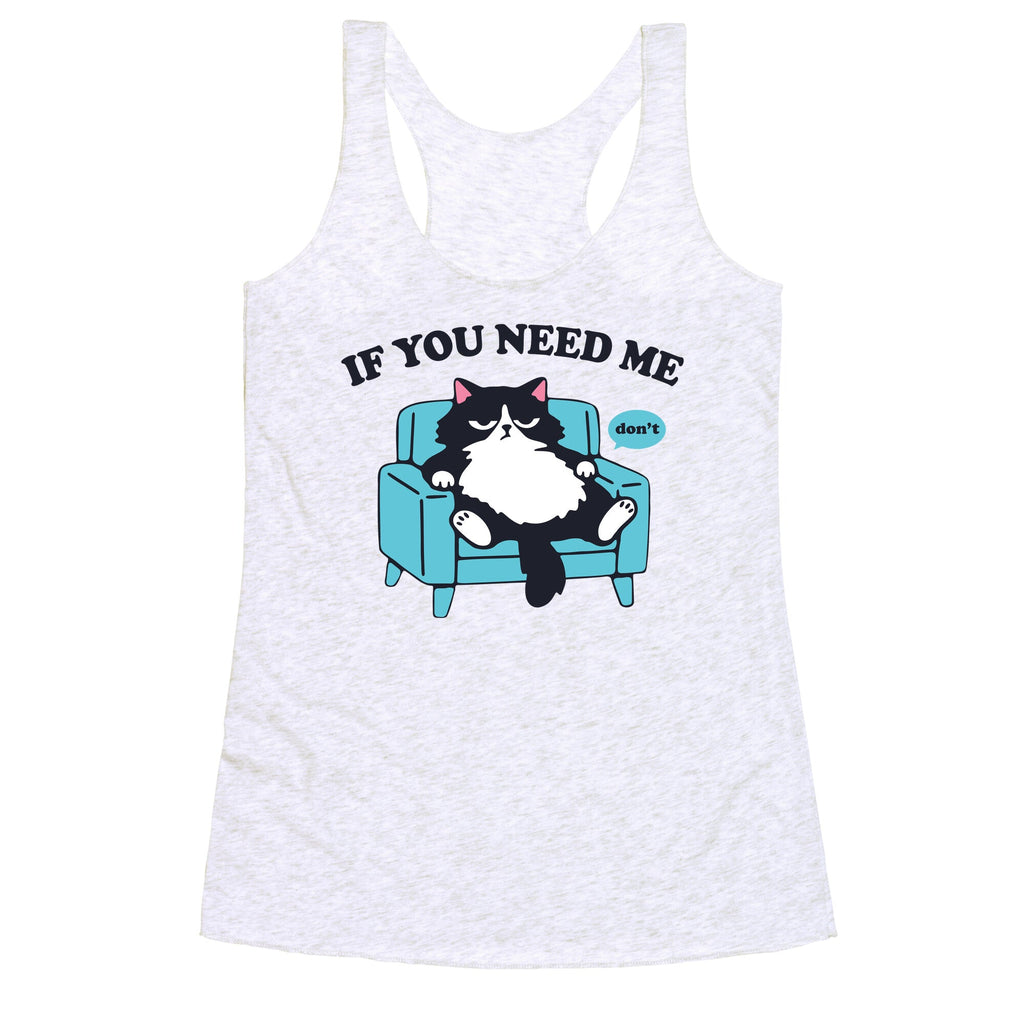 If You Need Me Dont Racerback Tank