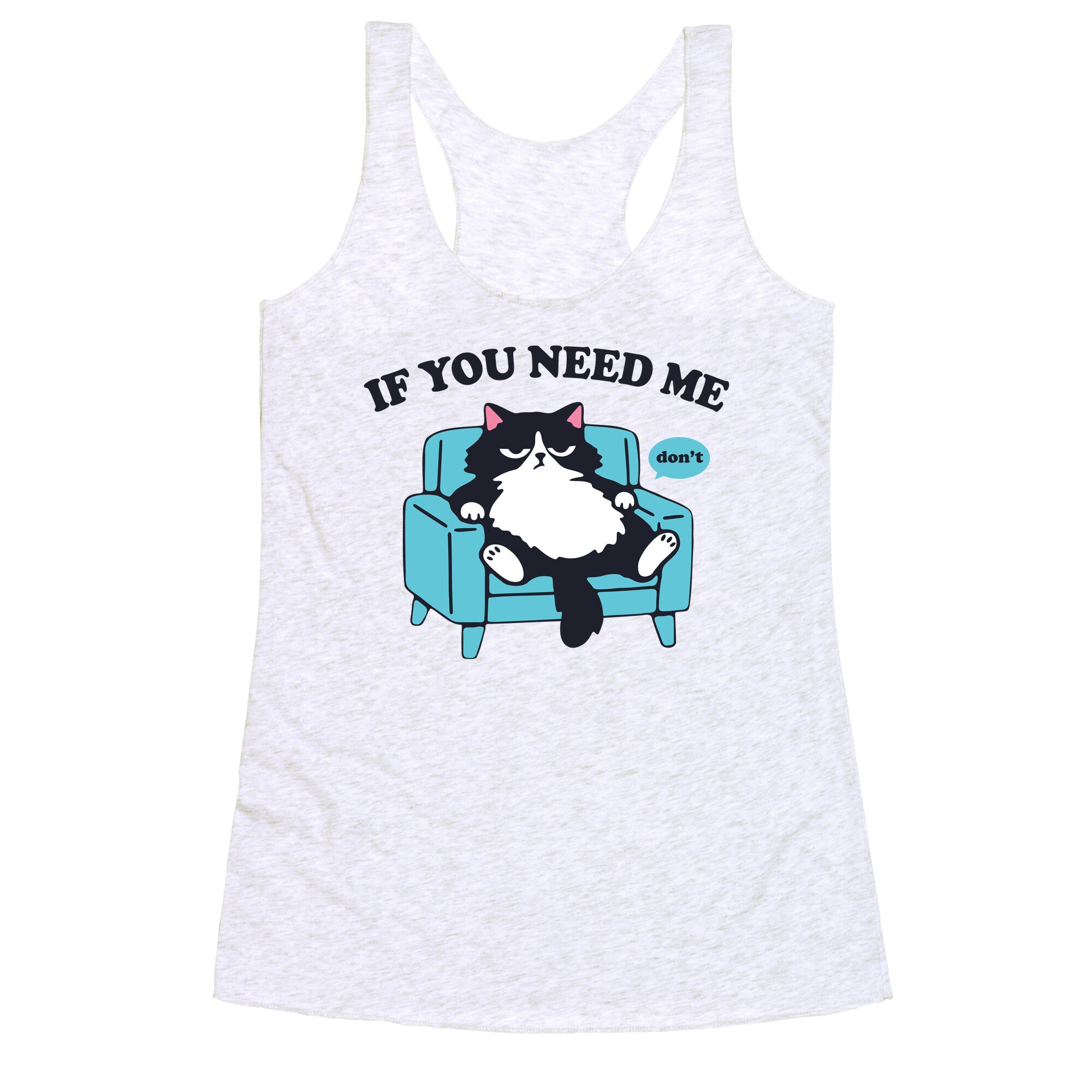 If You Need Me Dont Racerback Tank