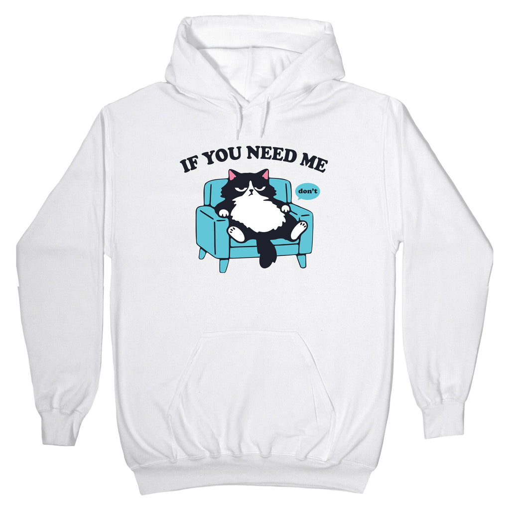 If You Need Me Dont Hoodie