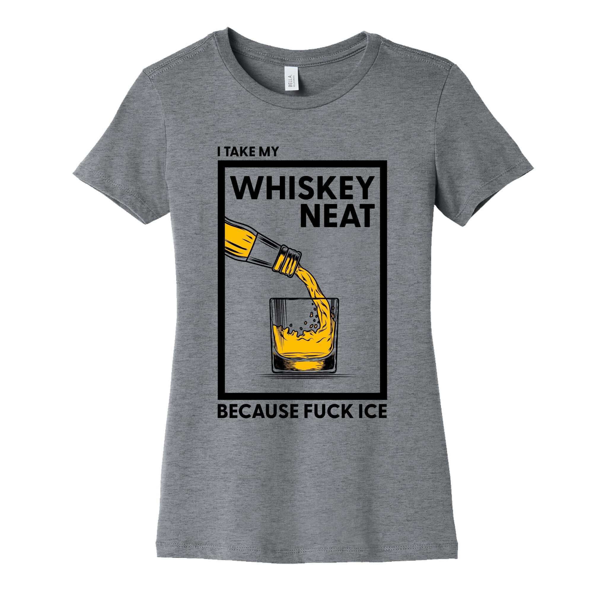 I Take My Whiskey Neat Because Fuck ICE Womens Cotton Tee