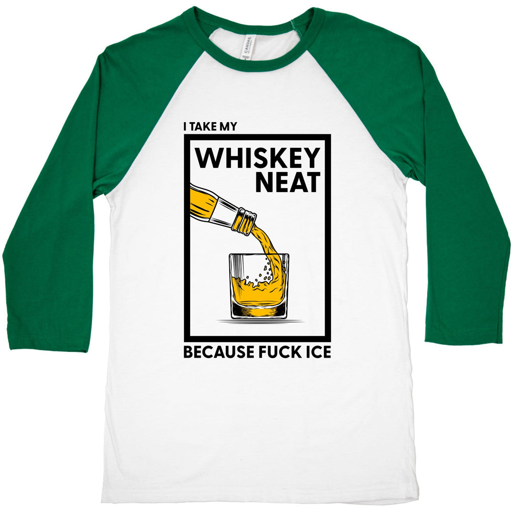 I Take My Whiskey Neat Because Fuck ICE Baseball Tee
