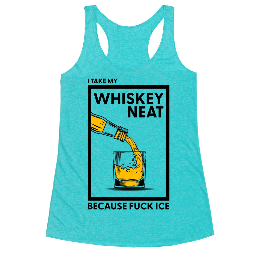 I Take My Whiskey Neat Because Fuck ICE Racerback Tank