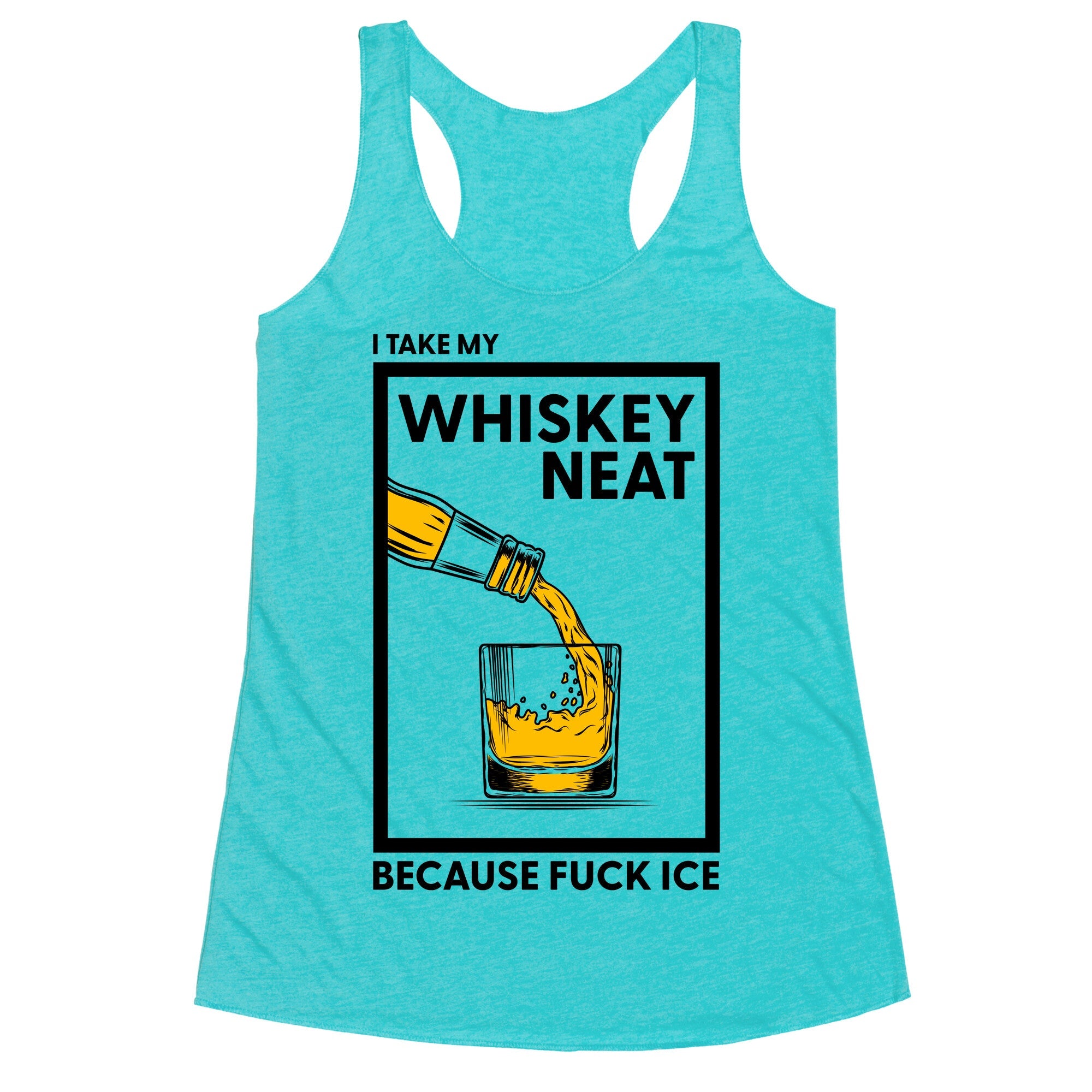 I Take My Whiskey Neat Because Fuck ICE Racerback Tank