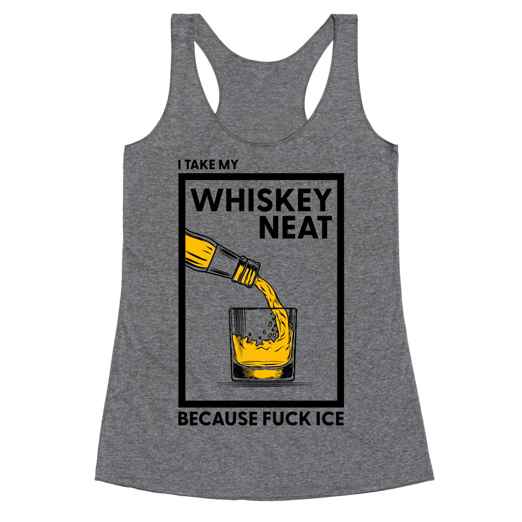 I Take My Whiskey Neat Because Fuck ICE Racerback Tank