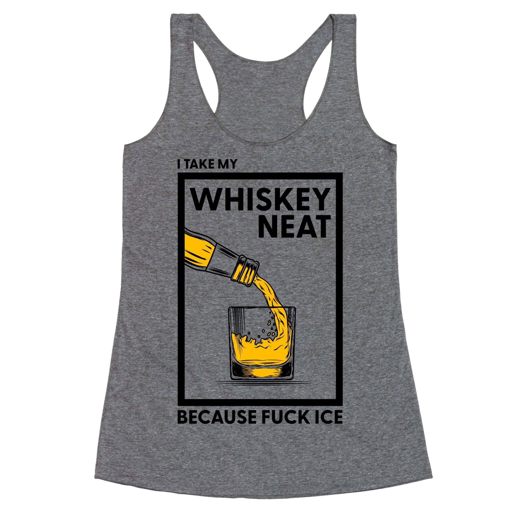 I Take My Whiskey Neat Because Fuck ICE Racerback Tank
