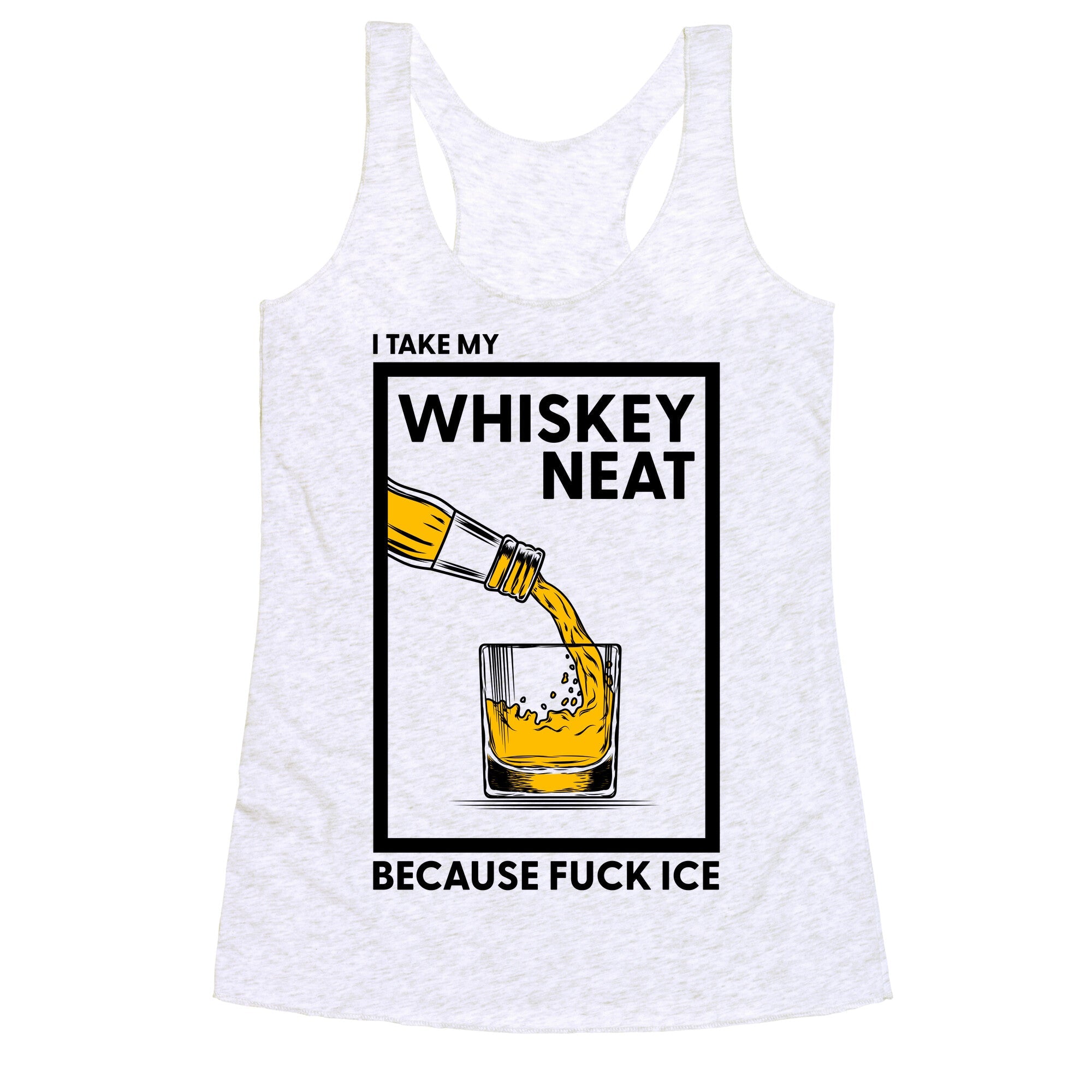 I Take My Whiskey Neat Because Fuck ICE Racerback Tank