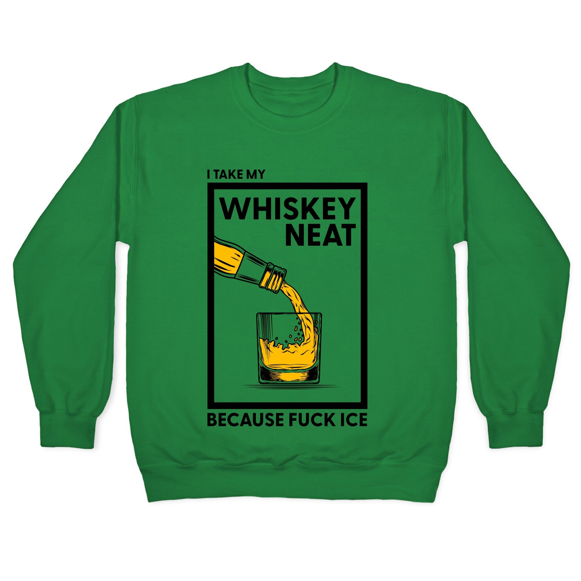 I Take My Whiskey Neat Because Fuck ICE Crewneck Sweatshirt