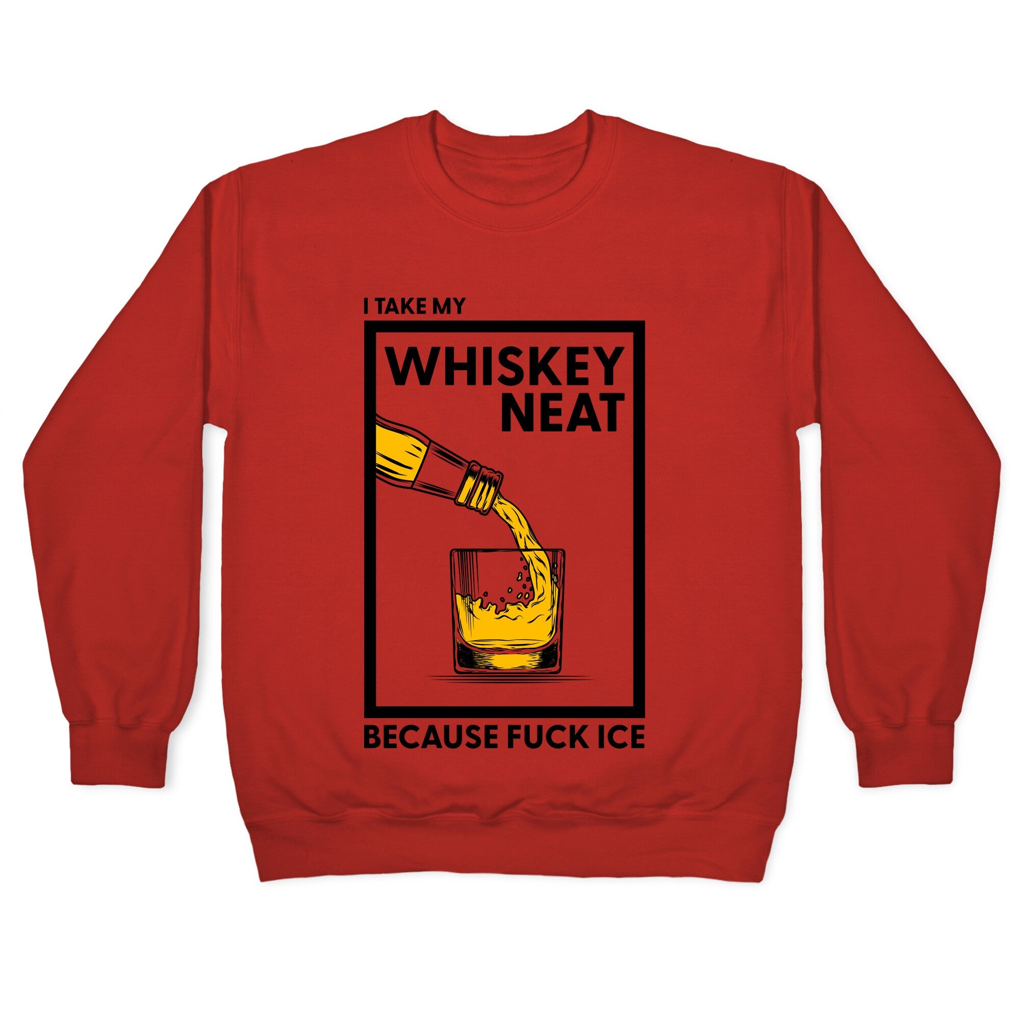 I Take My Whiskey Neat Because Fuck ICE Crewneck Sweatshirt