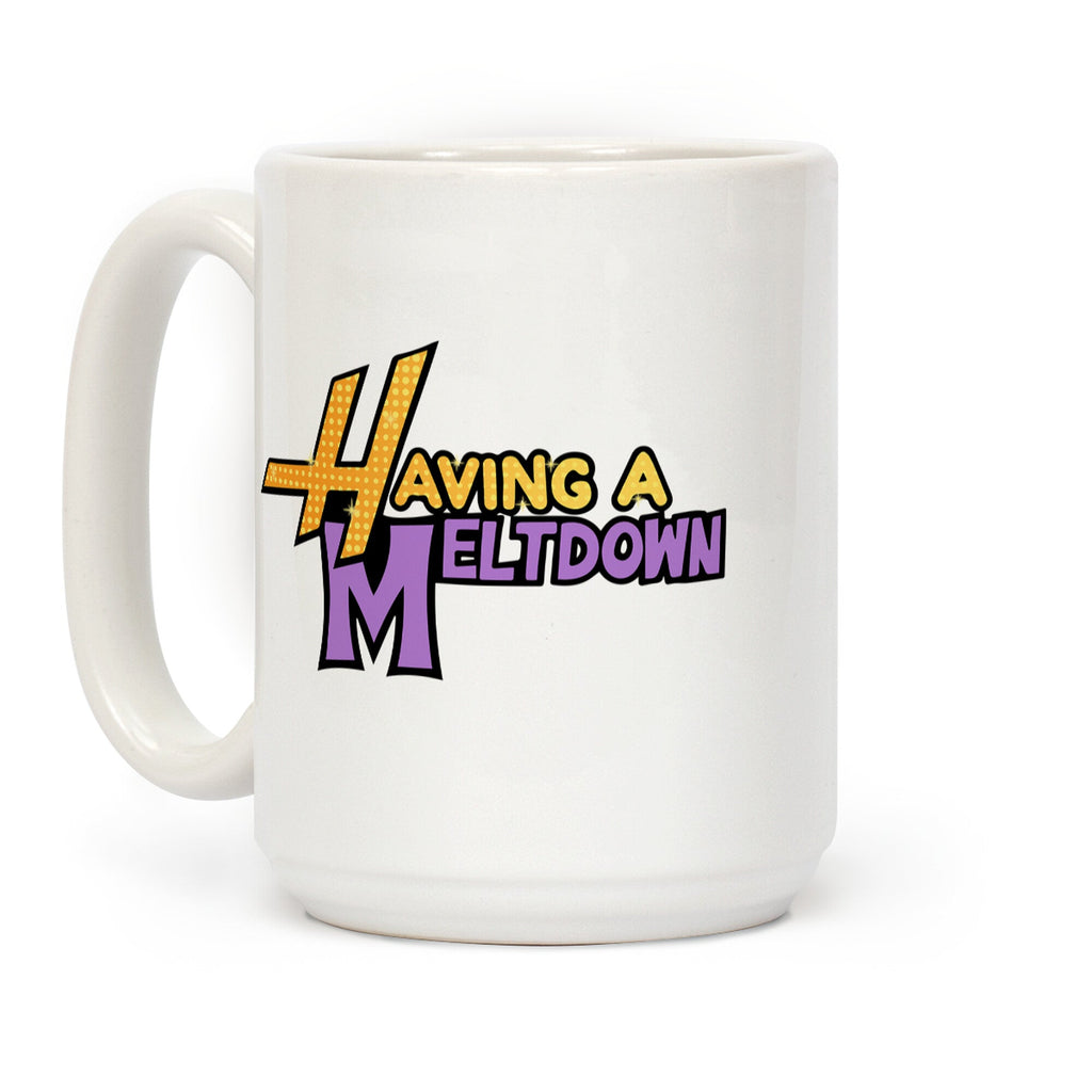 Having A Meltdown Coffee Mug