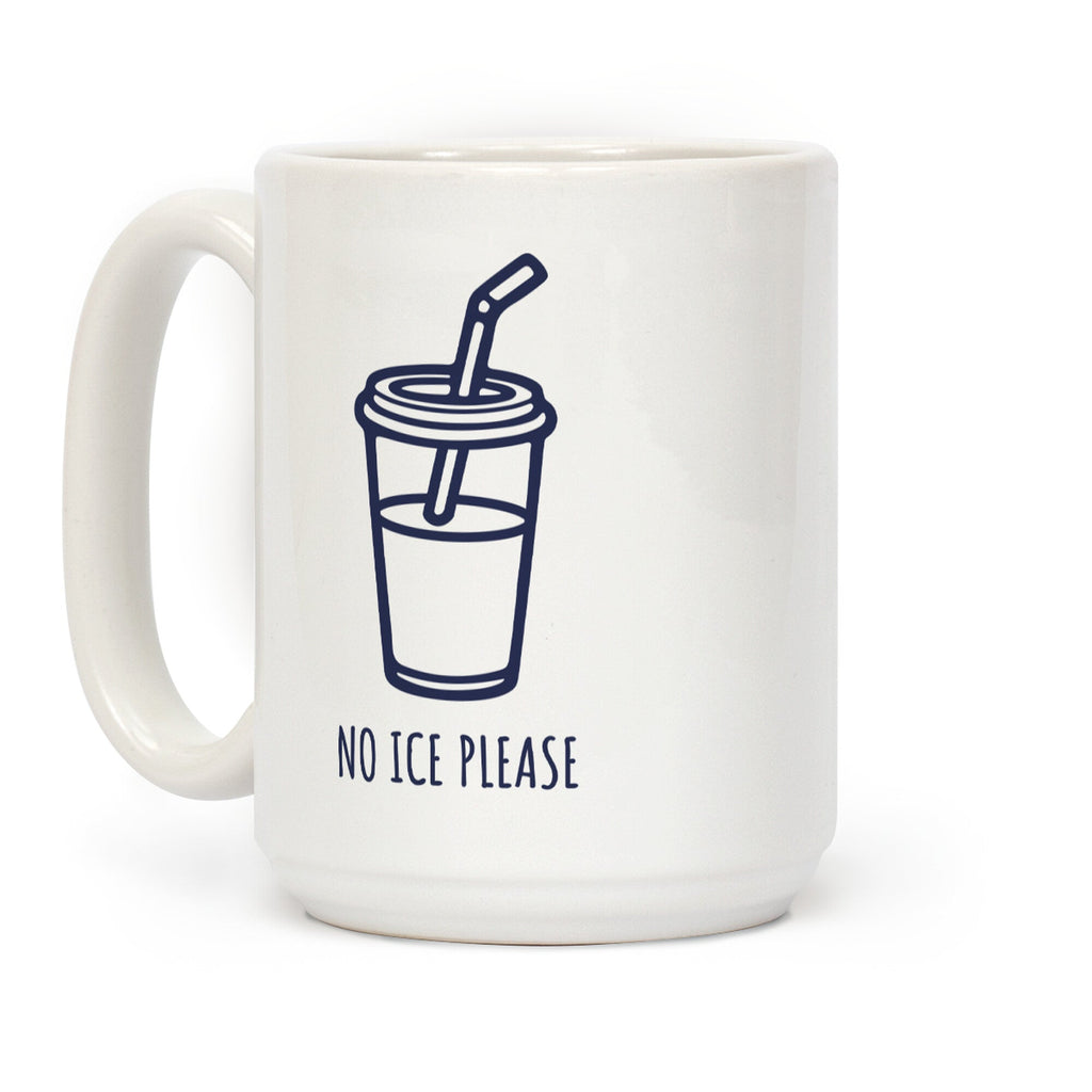 No ICE Please Coffee Mug