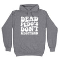 Dead Pedos Dont Reoffend Hoodie