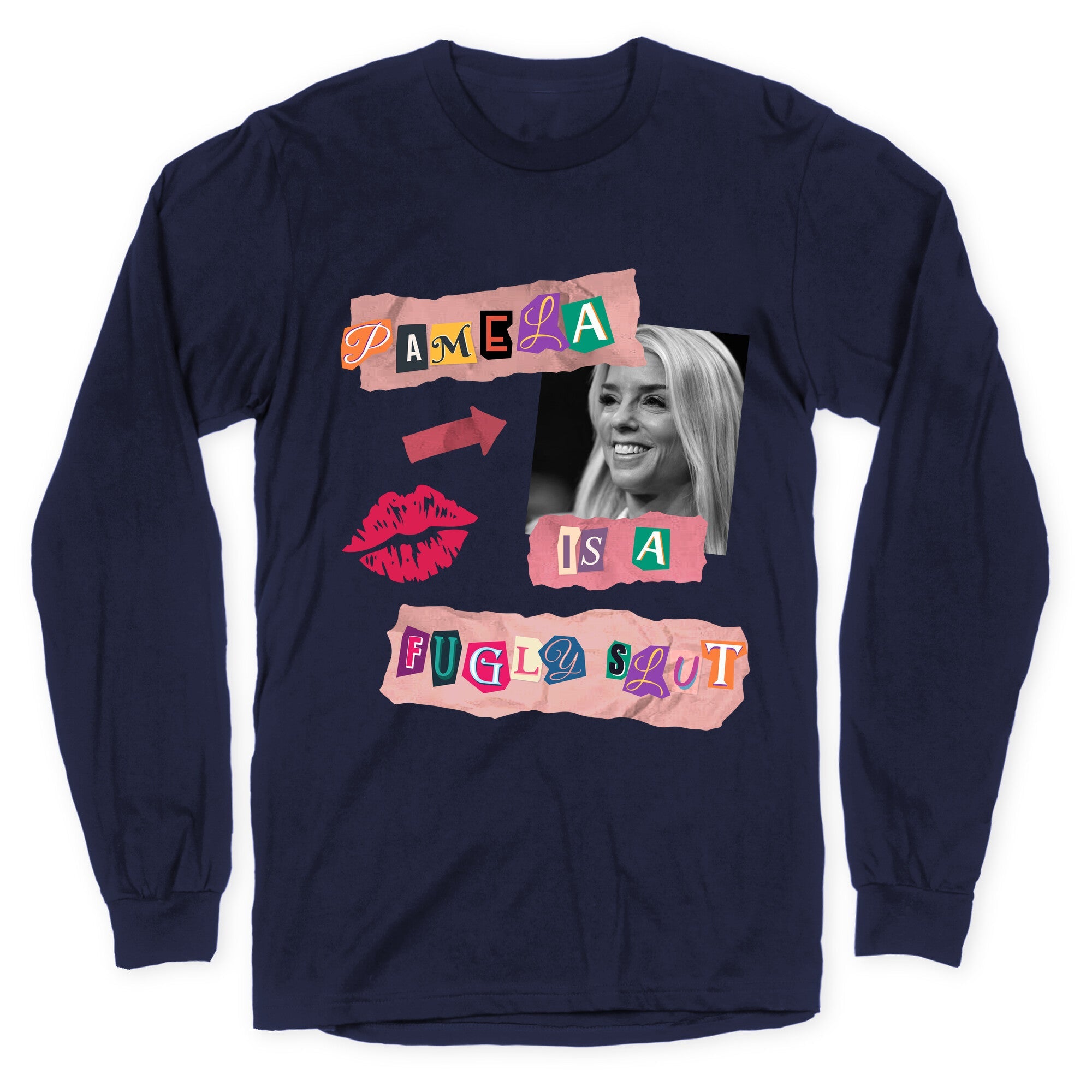 Pamela Is A Fugly Slut Longsleeve Tee