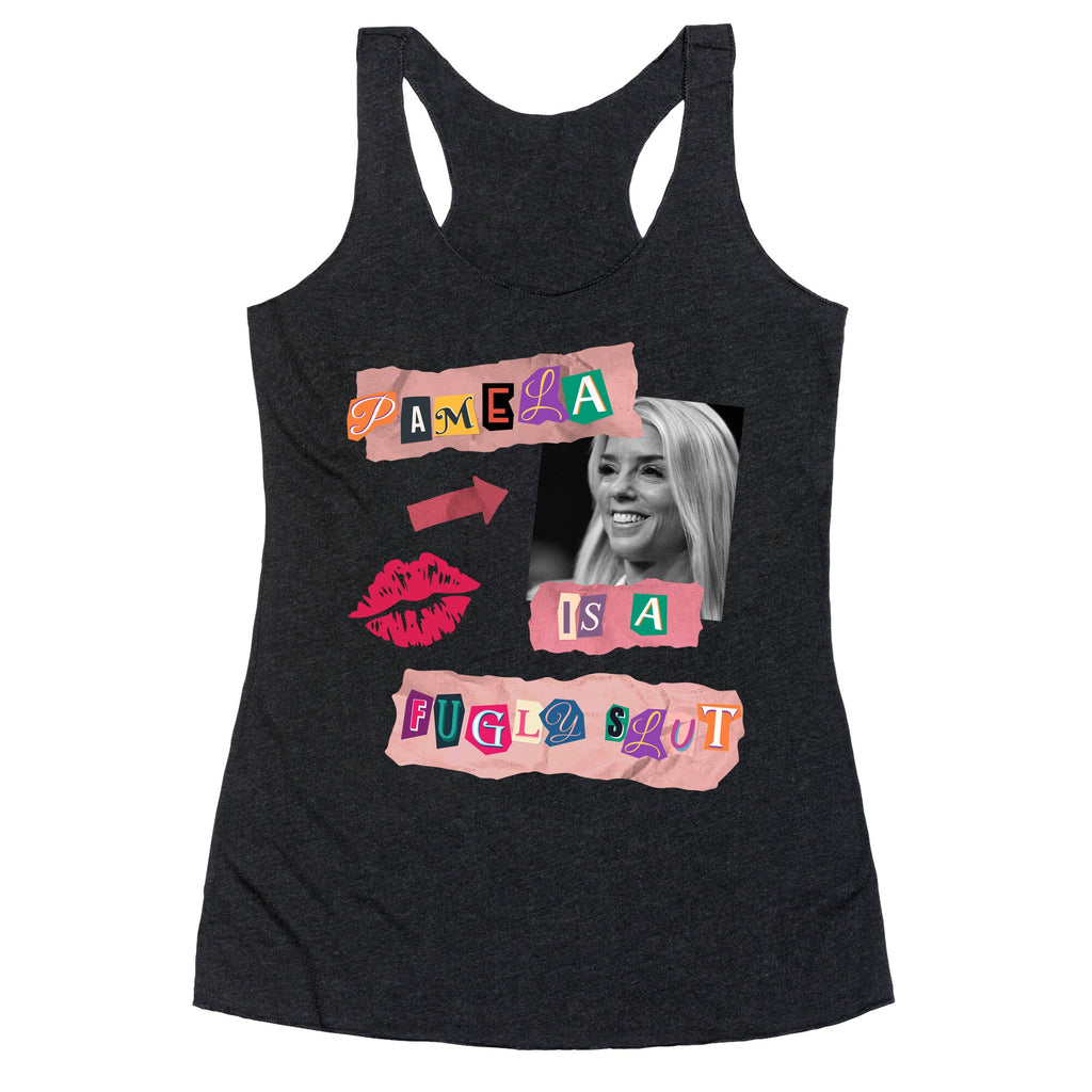 Pamela Is A Fugly Slut Racerback Tank
