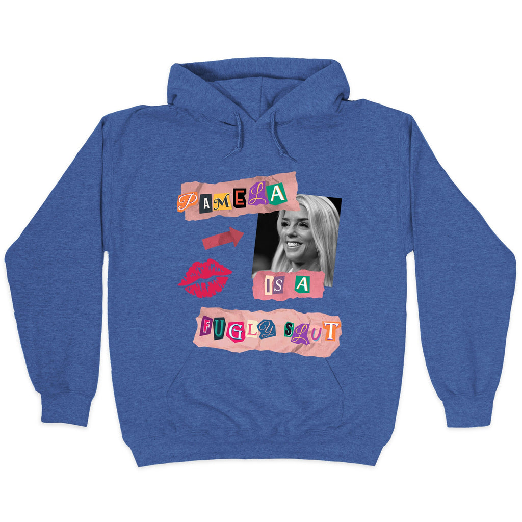 Pamela Is A Fugly Slut Hoodie
