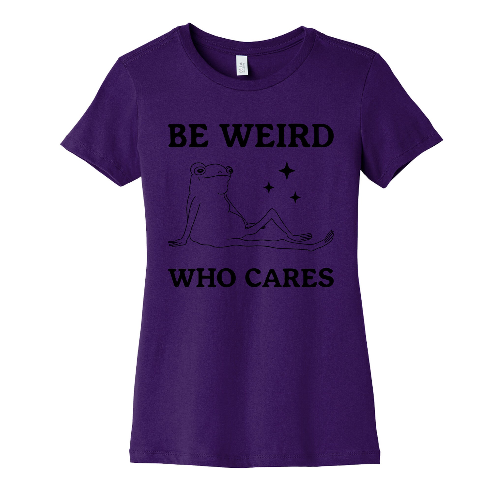 Be Weird Who Cares Womens Cotton Tee