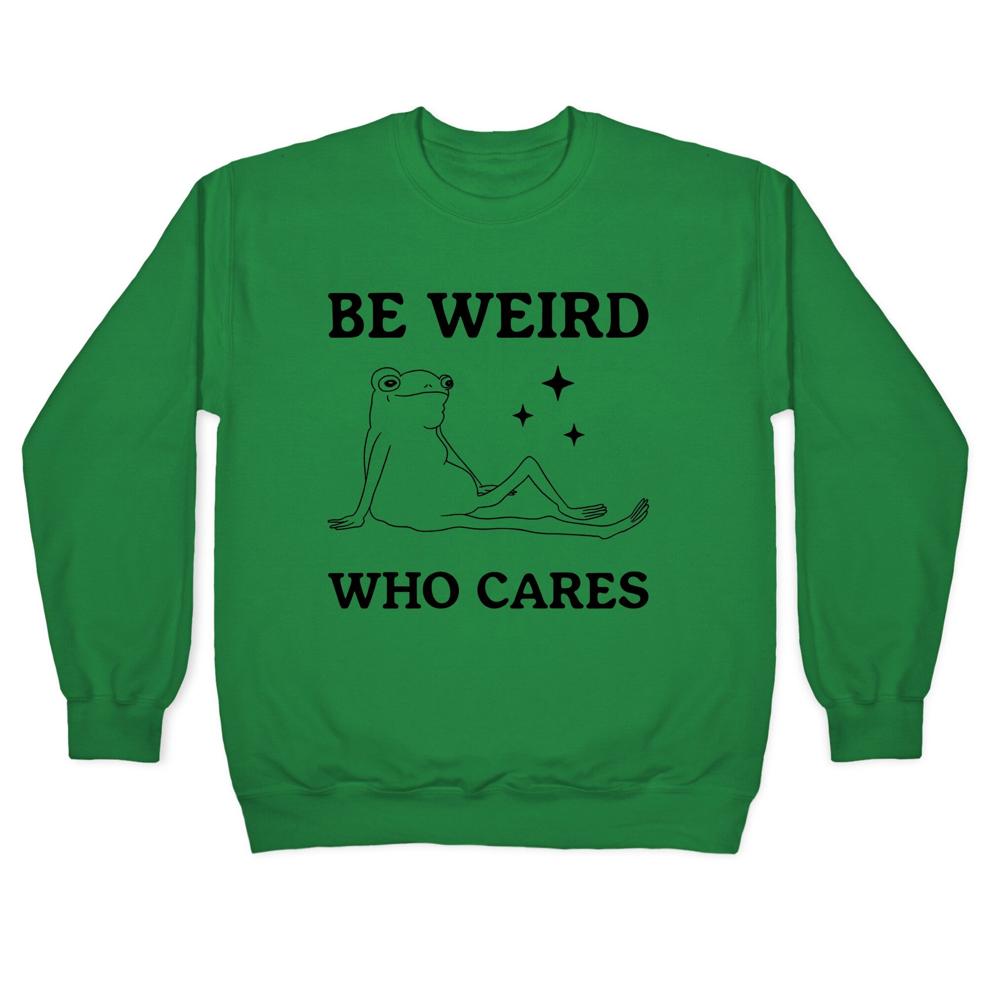 Be Weird Who Cares Crewneck Sweatshirt