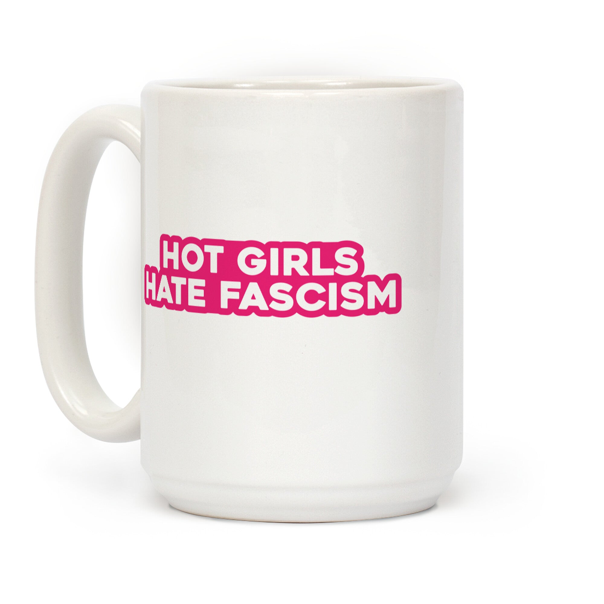 Hot Girls Hate Fascism Coffee Mug