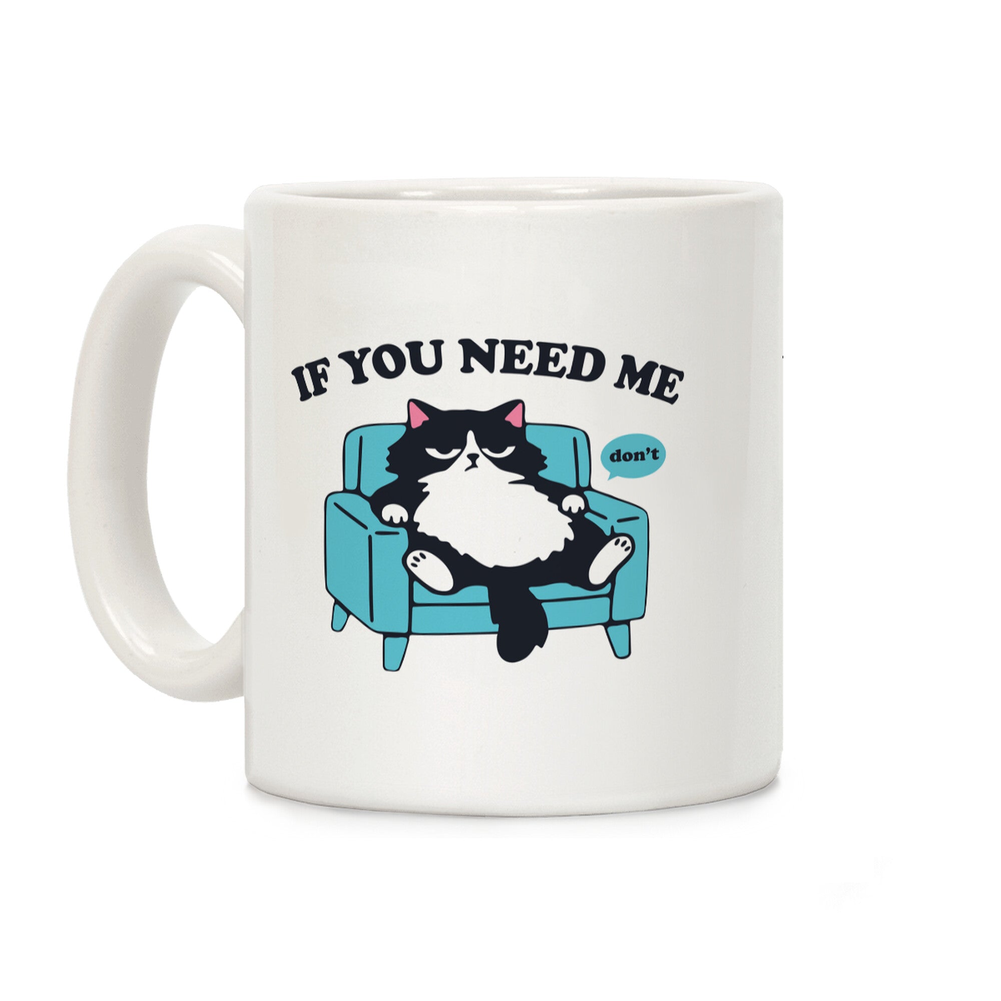If You Need Me, Dont Coffee Mug
