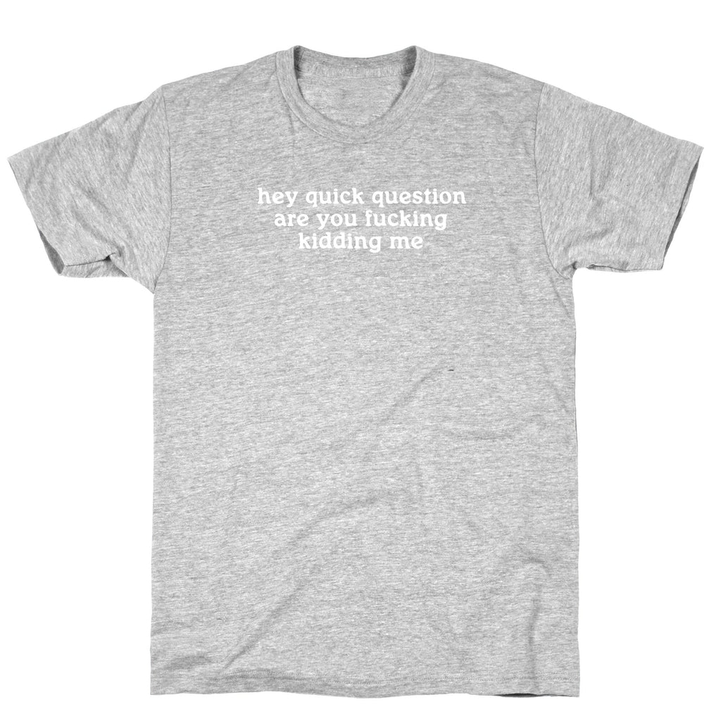 Quick Question T-Shirt