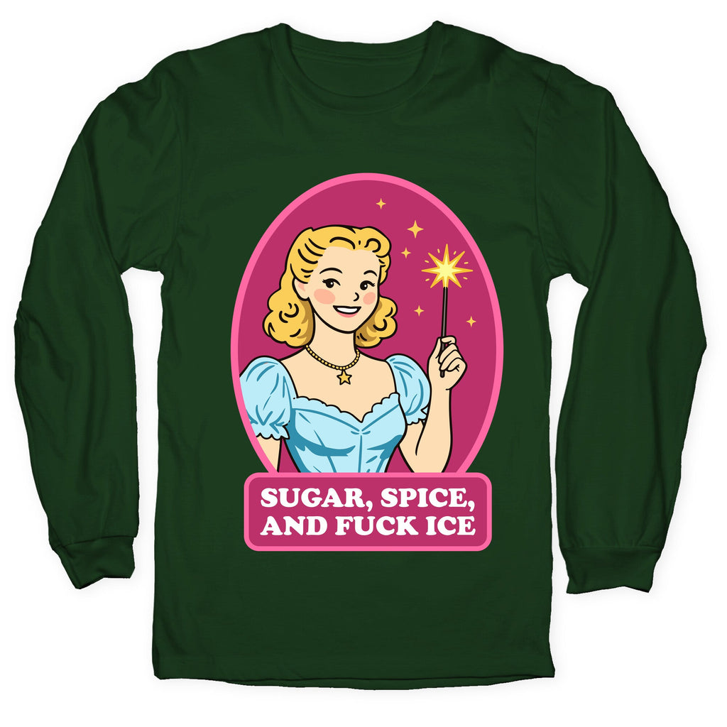 Sugar, Spice, And Fuck ICE Longsleeve Tee