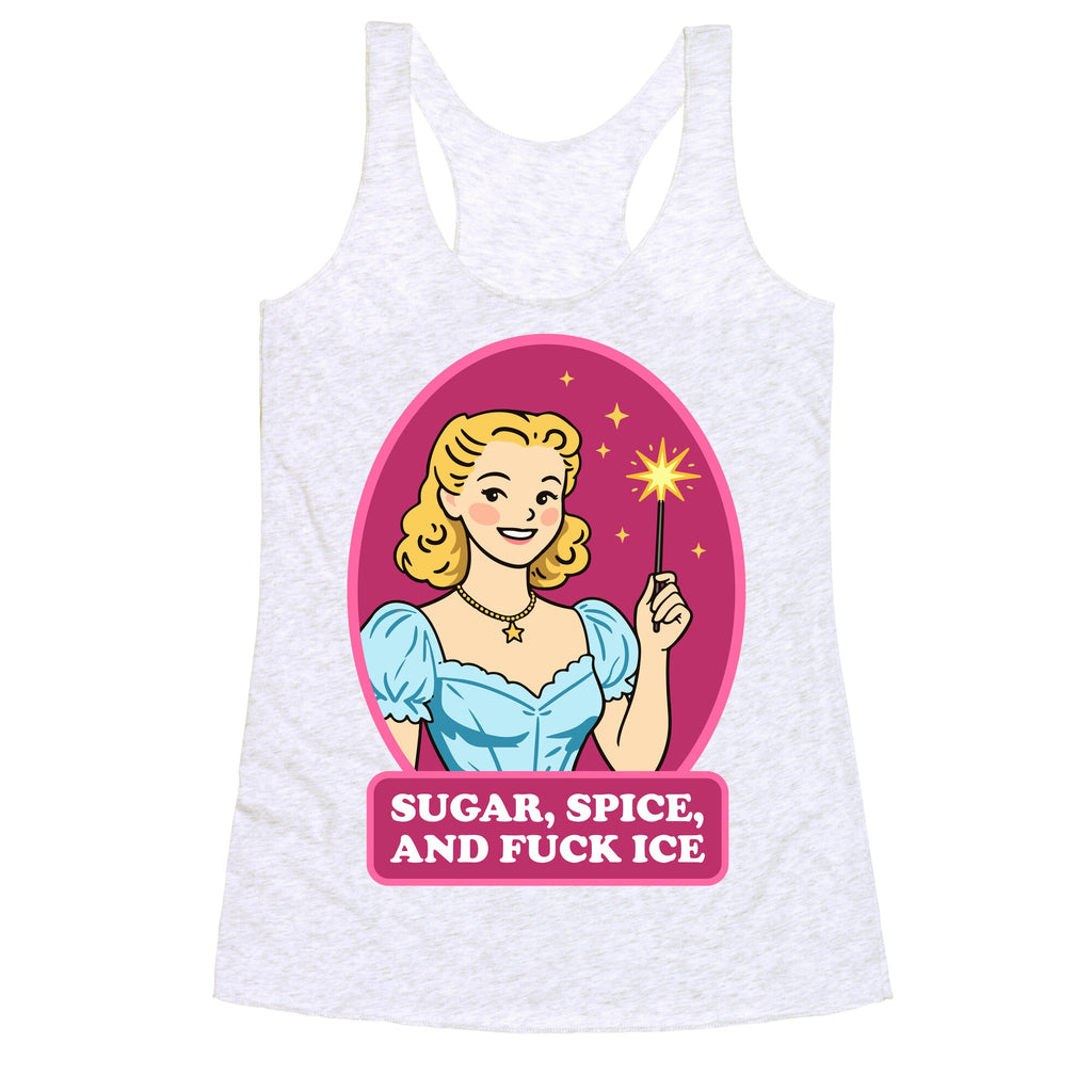 Sugar, Spice, And Fuck ICE Racerback Tank