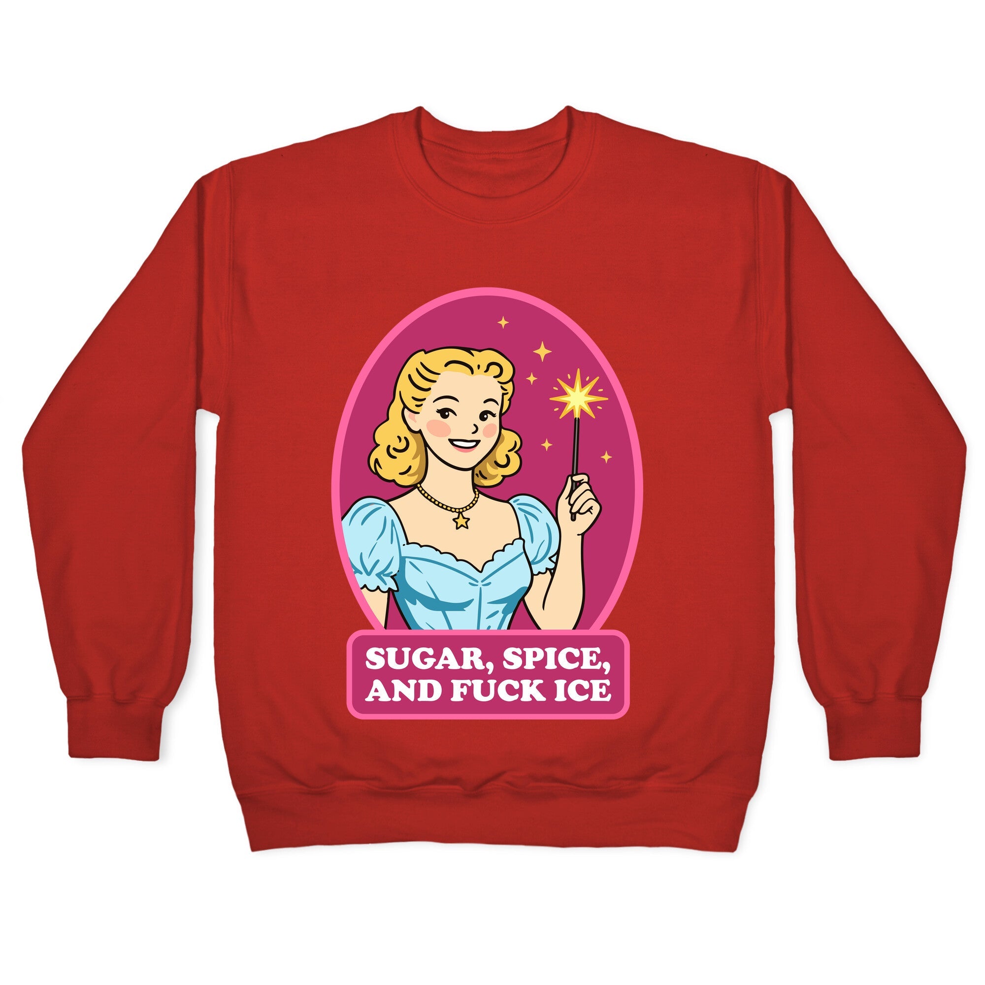 Sugar, Spice, And Fuck ICE Crewneck Sweatshirt