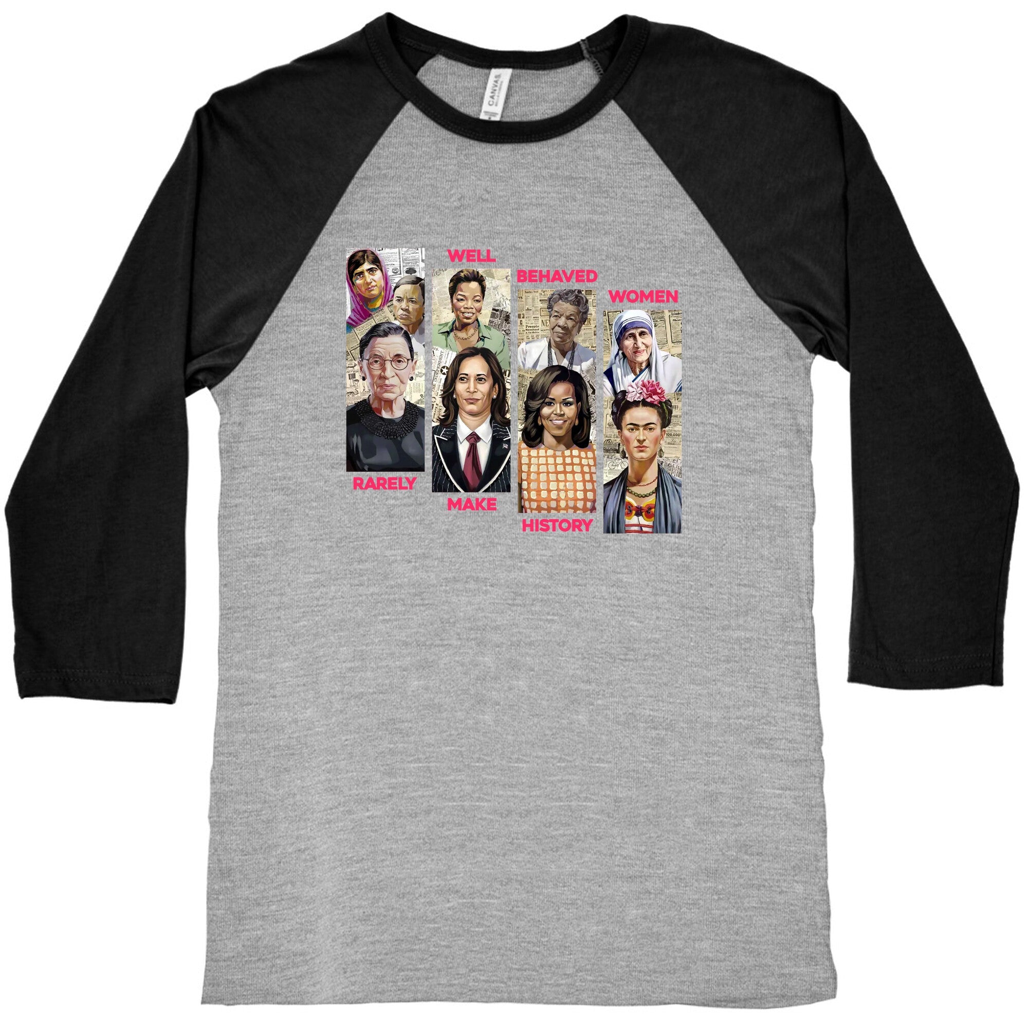 Well Behaved Women Rarely Make History Baseball Tee
