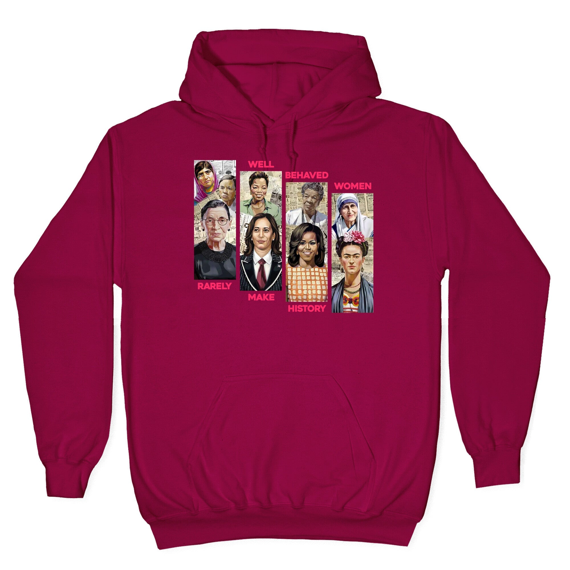 Well Behaved Women Rarely Make History Hoodie