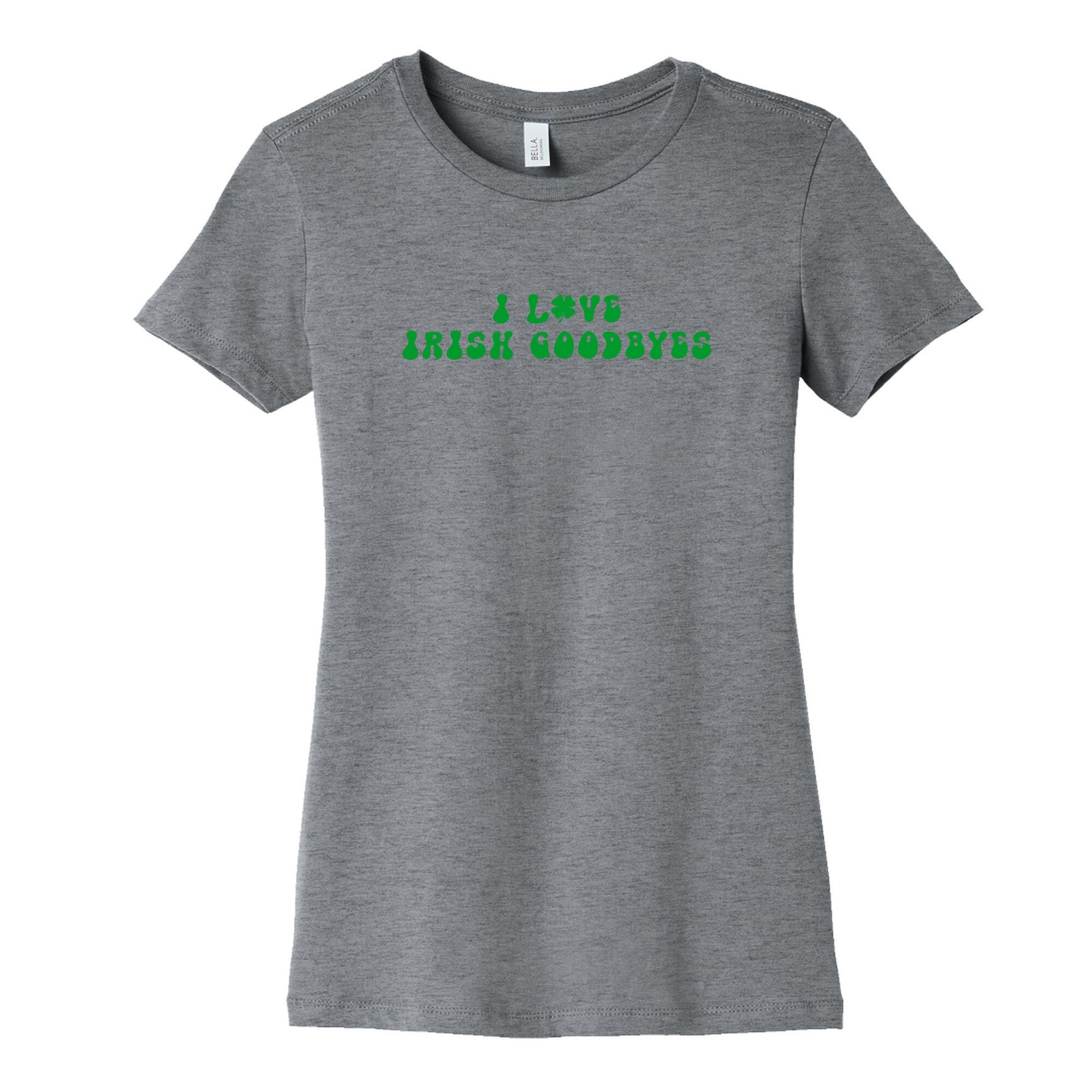 I Love Irish Goodbyes Womens Cotton Tee