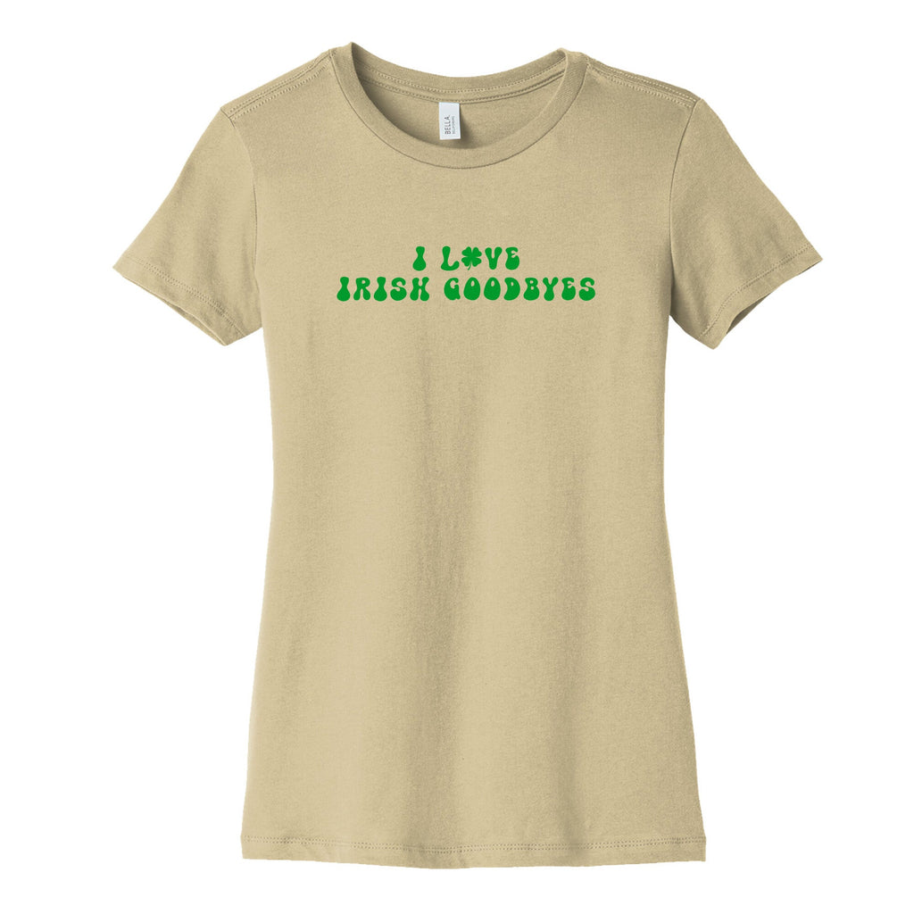 I Love Irish Goodbyes Womens Cotton Tee