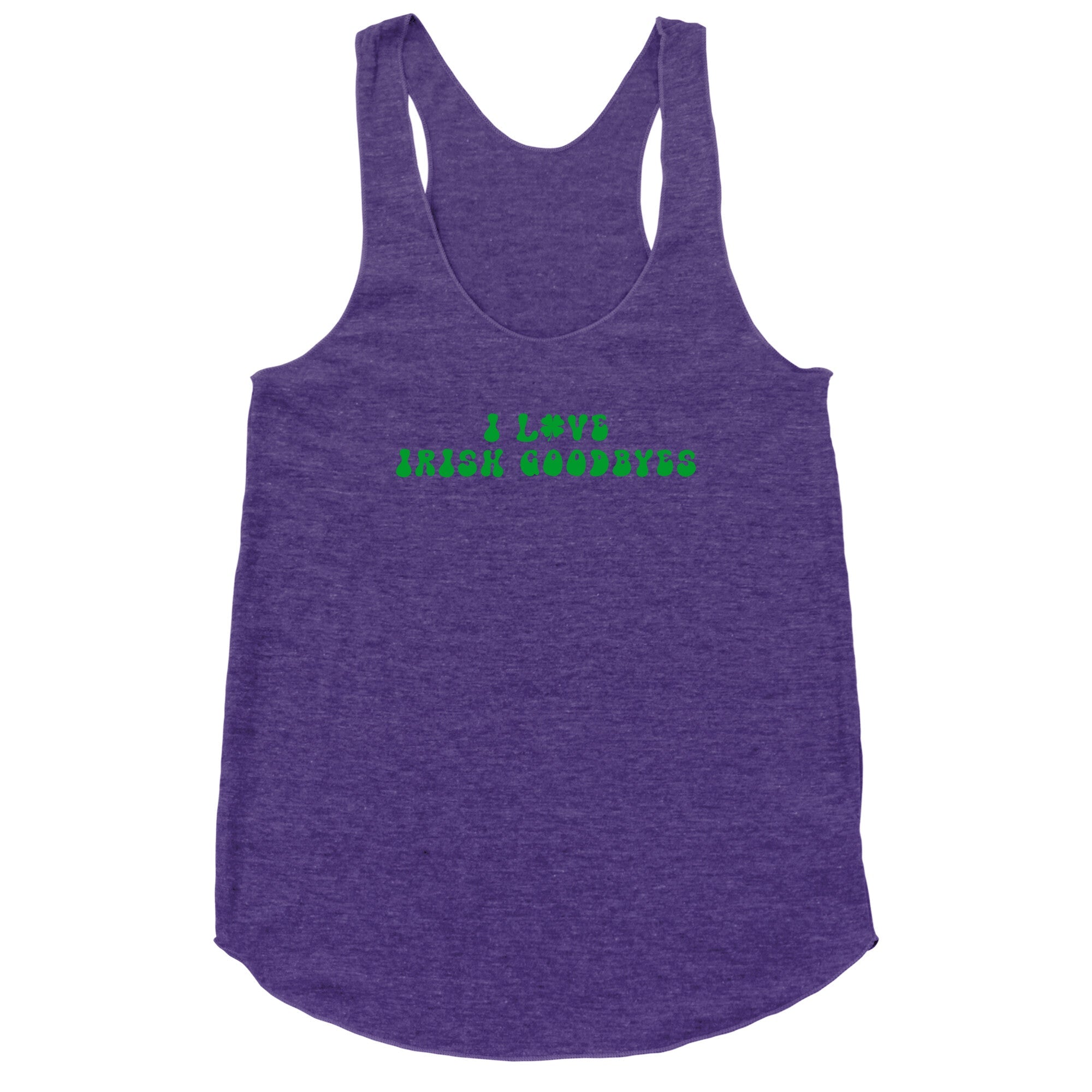 I Love Irish Goodbyes Racerback Tank