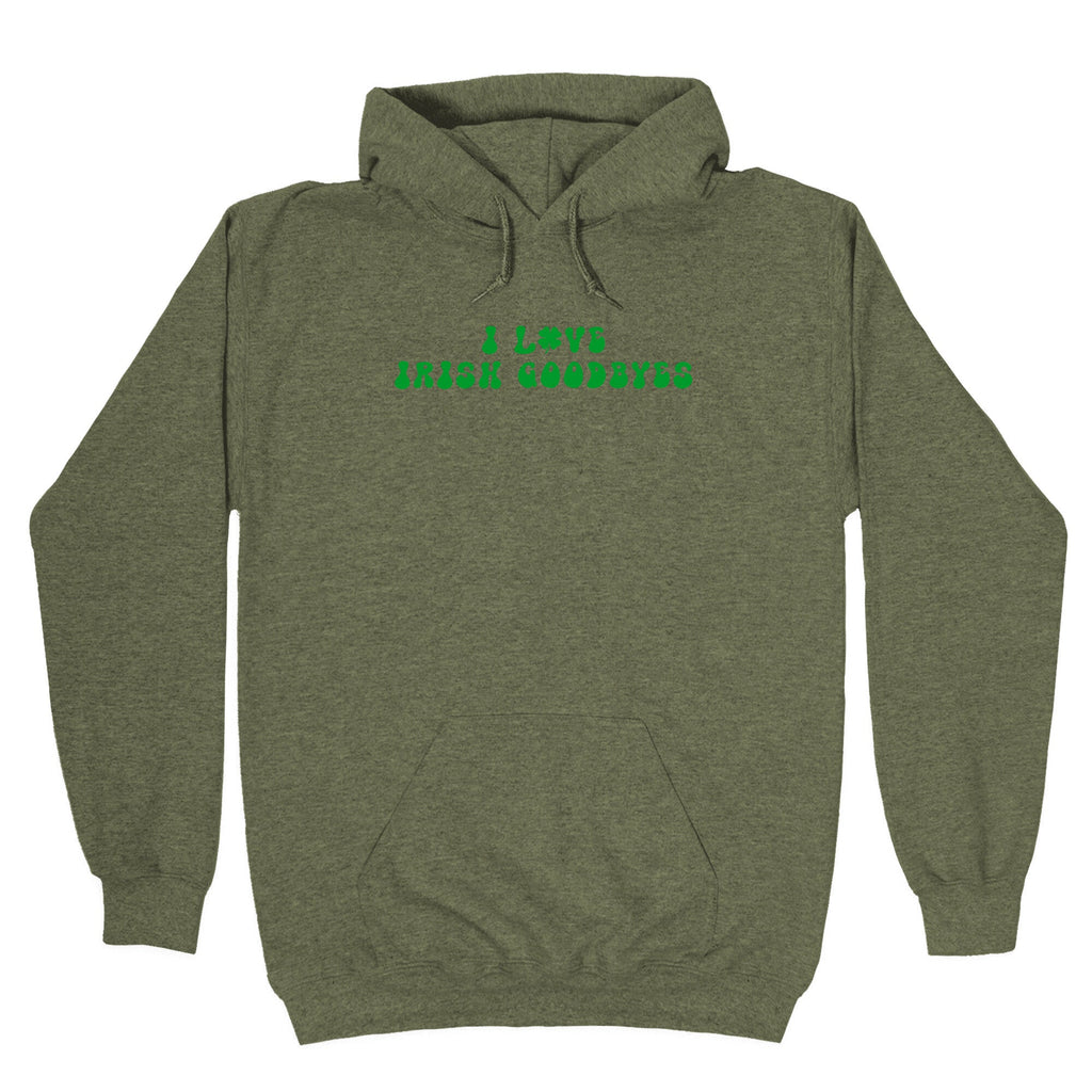 I Love Irish Goodbyes Hoodie